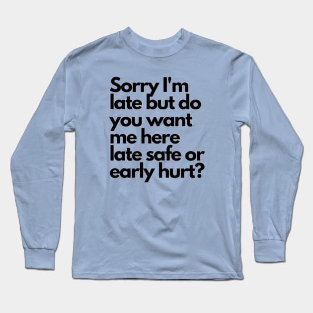 Sorry I'm late Long Sleeve T-Shirt by Jo3Designs